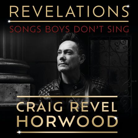 Craig Revel Horwood Revelations Songs Boys Dont Sing 